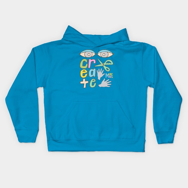 CREATE Uplifting Motivational Lettering for Creatives with Eyes Scissor Hands - UnBlink Studio by Jackie Tahara Kids Hoodie by UnBlink Studio by Jackie Tahara